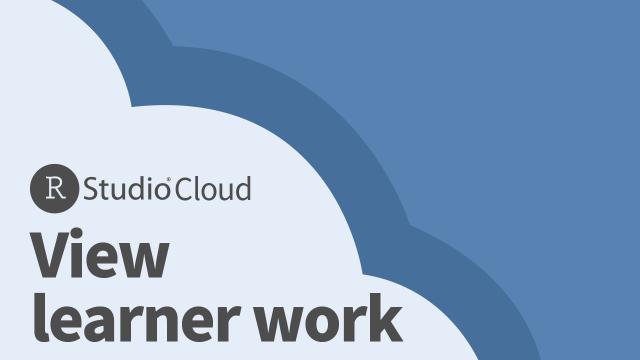 RStudio Cloud | Viewing Learning Work | Instructor View