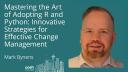 Mastering the Art of Adopting R and Python: Innovative Strategies for Effective Change Management