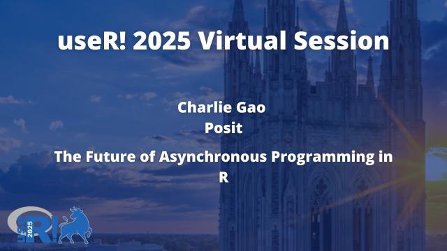 The Future of Asynchronous Programming in R - Charlie Gao