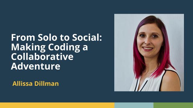 From Solo to Social: Making Coding a Collaborative Adventure (Allissa Dillman, BioData Sage)